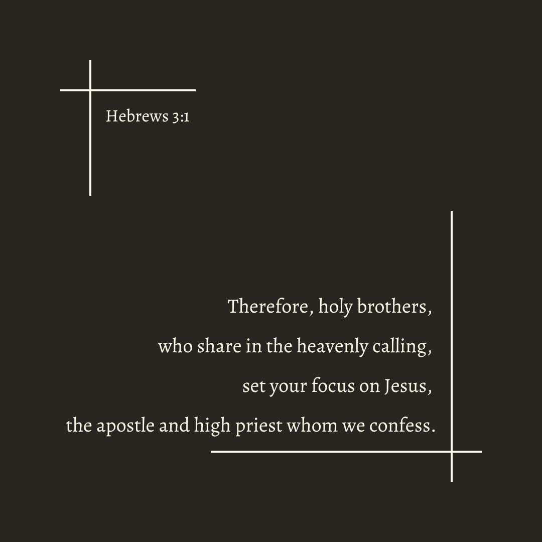 thedwellingword's tweet photo. Therefore, holy brothers, 
who share in the heavenly calling, 
set your focus on Jesus, 
the apostle and high priest whom we confess.
~ Hebrews 3:1

#VerseOfTheEvening https://t.co/6G9bNu6Zhm