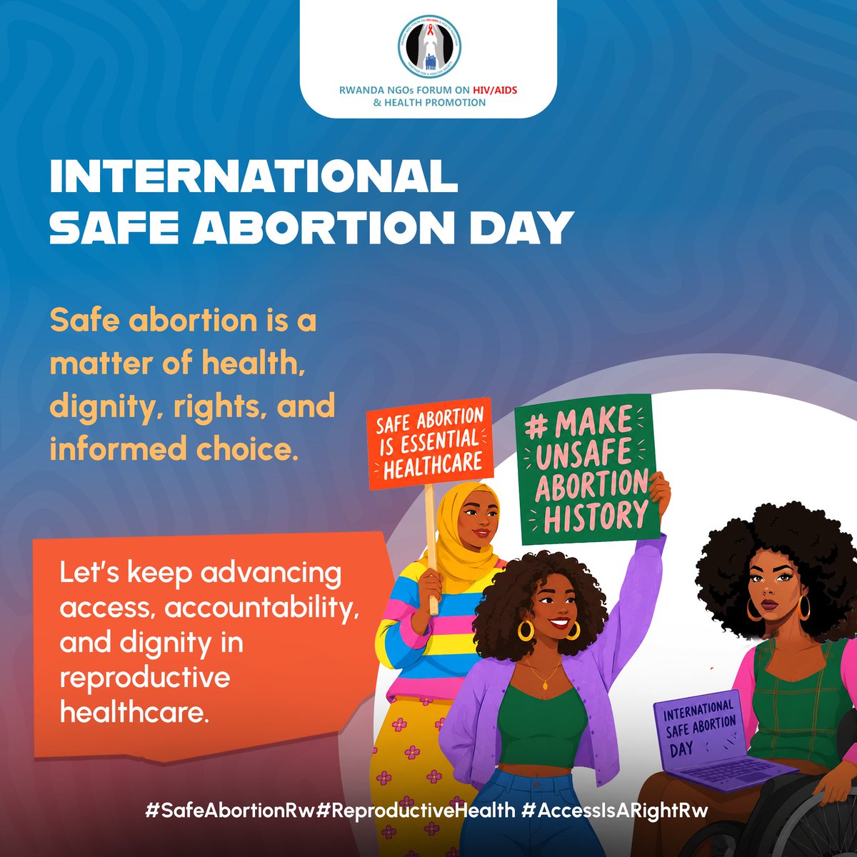 RwandaNGOForum's tweet photo. Safe abortion is healthcare. Every woman and girl deserves access to accurate information, quality services and compassionate carefree from stigma, discrimination and unnecessary barriers.

On this #InternationalSafeAbortionDay, let us continue advancing access, accountability, dignity and informed choice in reproductive healthcare. No one should be left behind when seeking the care they need.

Let’s build a future where abortion care is accessible, respectful and responsive to the realities of every woman and girl and let us remember that abortion is not only about access to services; it is about ensuring that people can make informed decisions about their bodies and future  with dignity.

#SafeAbortionRw
#ReproductiveHealth
#AccessIsARightRw