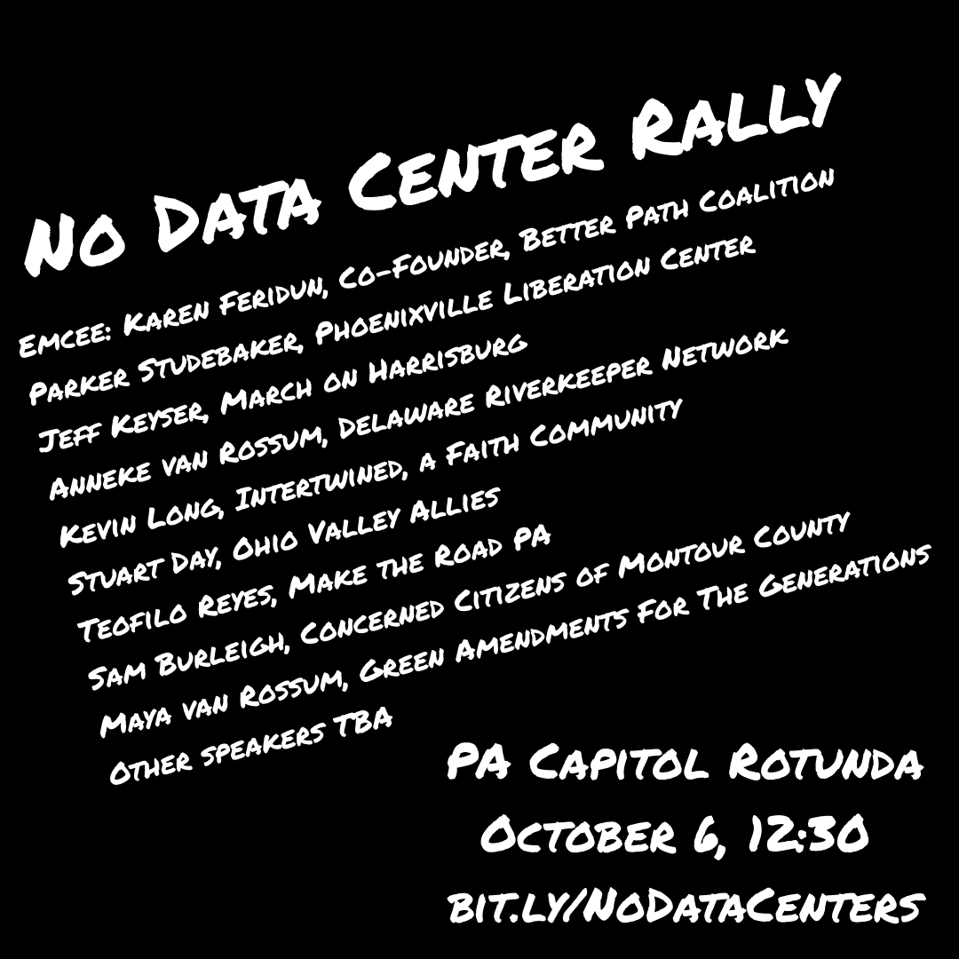 BetterPathPA's tweet photo. Announcing the speaker lineup for the No Data Centers rally on October 6! Join us as we with one voice NO to hyperscale data center development and generative AI in PA!
Lots of transportation options available! Check them out at https://t.co/8Gkw0YGdLV #nodatacenterspa https://t.co/n5QD96NJZe