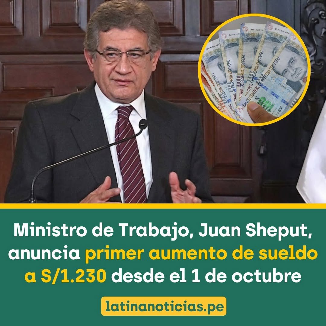 Latina_Noticias's tweet photo. 🔴 #LOÚLTIMO | El ministro de Trabajo, Juan Sheput, anunció el primer aumento del sueldo mínimo vital a S/1.230 a partir del 1 de octubre de 2026. Esta medida tiene como previsión el aumento progresivo a S/1.300 en abril o mayo de 2027, según explicó el ministro de Economía, Elmer Cuba.