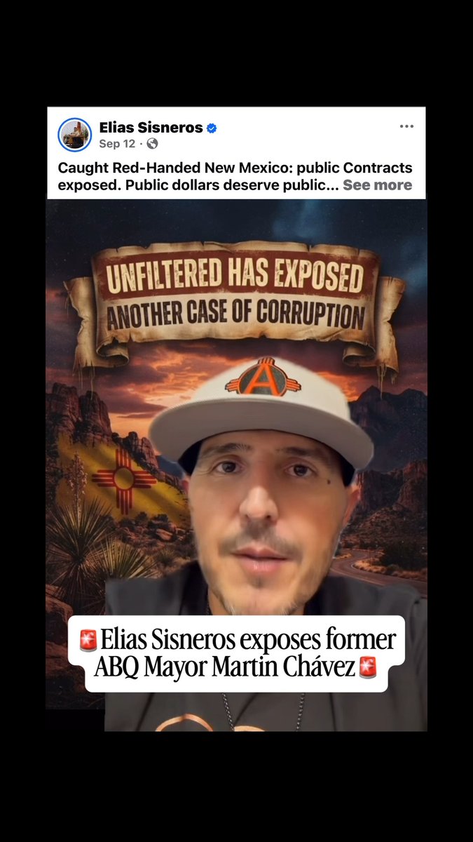 A social media post by Elias Sisneros featuring his face superimposed over a New Mexico landscape, with text 'UNFILTERED HAS EXPOSED ANOTHER CASE OF CORRUPTION' and a caption about exposing former ABQ Mayor Martin Chávez.