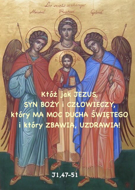 KainosKw's tweet photo. Któż jak JEZUS, SYN BOŻY i CZŁOWIECZY, który MA MOC DUCHA ŚWIĘTEGO i który UZDRAWIA!
#ŚwięciArchaniołowie
#ŚwArchaniałowie
#ŚwMichał - #KtóżJakBÓG
#ŚwGabriel - #MOCBOŻA
#ŚwRafał - #BÓGUZDRAWIA
#Ewangelia J1,47-51
#JEZUS nas ZNA BARDZIEJ niż my sami siebie!
#LectioDivina
#KainosKW https://t.co/T21RRoioqS