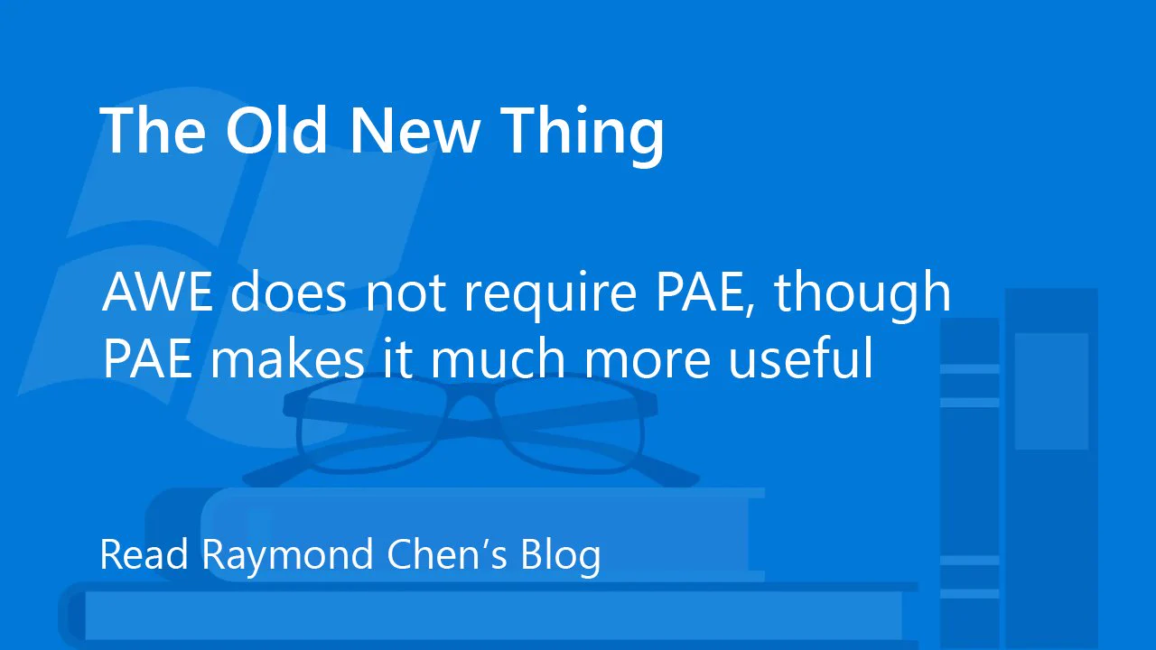 A blue background features white text reading "The Old New Thing" and a note about AWE and PAE. Below, there are glasses resting on a stack of books. A prompt invites readers to check out Raymond Chen's Blog.