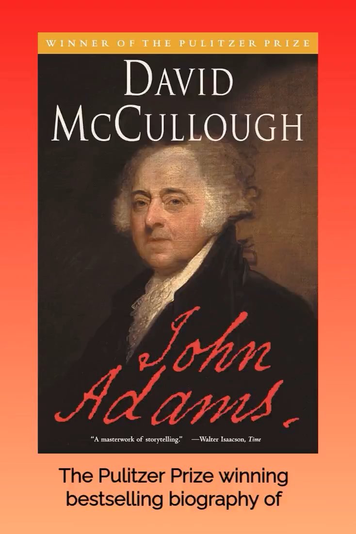 The book cover of 'John Adams' by David McCullough, featuring a portrait of John Adams, labeled as a 'WINNER OF THE PULITZER PRIZE' and described as 'A masterwork of storytelling' by Walter Isaacson, Time.