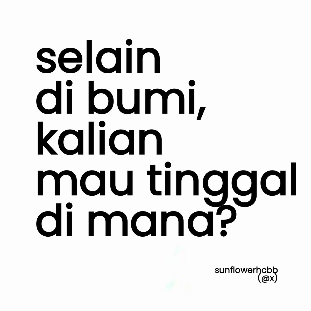 sunflowerhcbb's tweet photo. selain tinggal di bumi enaknya dimana lagi ya https://t.co/dvaKWzRzK0
