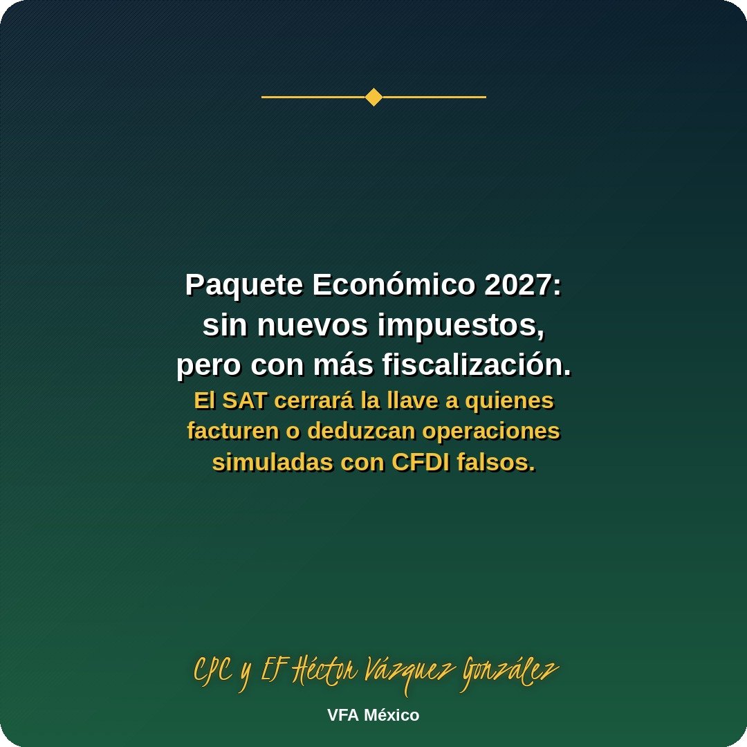 vfamexico's tweet photo. El pasado 8 de septiembre, el Ejecutivo presentó ante el Congreso el Paquete Económico 2027. El mensaje oficial es claro: no habrá nuevos impuestos ni gasolinazos, y se mantienen los estímulos fiscales vigentes.

Pero ojo 👀 — el SAT viene por otro frente: cerrará más la llave a las empresas que facturen o deduzcan operaciones simuladas (CFDI falsos), y la reforma a la Ley Aduanera endurece la revisión de clasificación arancelaria, valoración y origen de mercancías.

Traducción práctica: menos impuestos nuevos, pero más revisión sobre cómo comprobamos lo que ya declaramos.

Si tu empresa deduce o emite CFDI, este es buen momento para revisar que tu documentación soporte cada operación al 100%.

¿Tu negocio ya tiene su información fiscal en orden?

#PaqueteEconomico2027 #SAT #CFDI #FiscalizaciónSAT #CpcHectorVazquez #VFAMexico #AsesoríaFiscal #PyMEsMexico