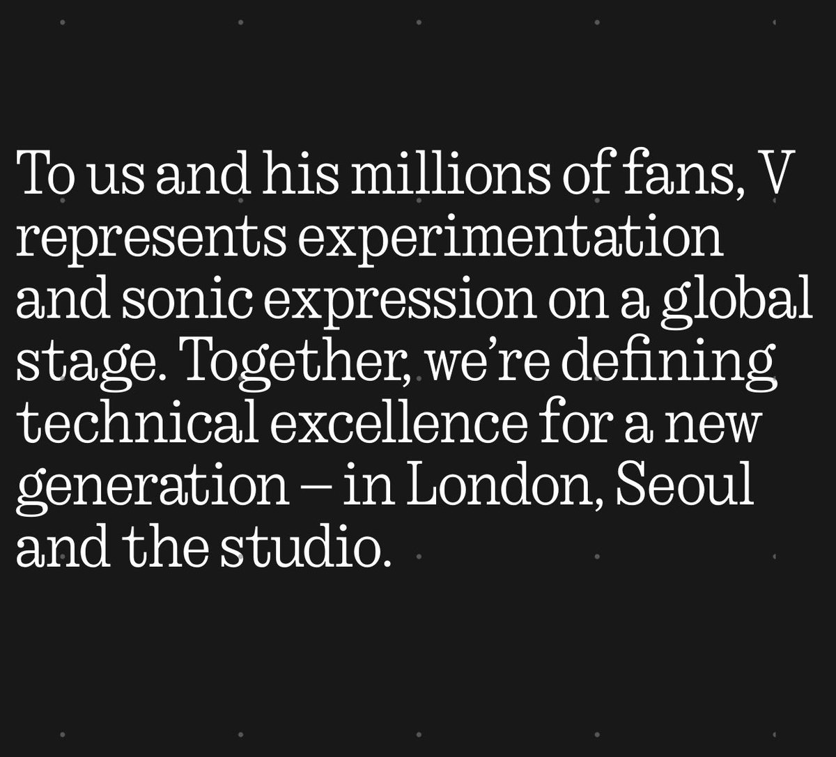 taeguide's tweet photo. NOTHING on V 

“To us and his millions of fans, V represents experimentation and sonic expression on a global stage. Together, we’re defining technical excellence for a new generation – in London, Seoul and the studio” 

NOTHING GLOBAL AMBASSADOR V 
TAEHYUNG FOR NOTHING 
#TAEHYUNGxNOTHING 
#VxNOTHING