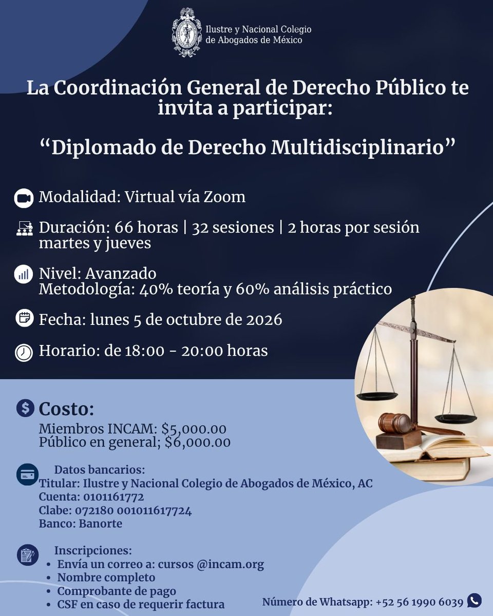 INCAM_Abogados's tweet photo. La Coordinación General de Derecho Público del Ilustre y Nacional Colegio de Abogados de México te invita a inscribirte al "Diplomado de Derecho Multidisciplinario". 🎓

​Este programa avanzado te ofrecerá herramientas prácticas y teóricas actualizadas para abordar los desafíos legales contemporáneos desde múltiples perspectivas. 

Con una metodología 40% teórica y 60% práctica, fortalecerás tus habilidades de análisis y aplicación del Derecho.

​📅 Inicio: Lunes 5 de octubre de 2026.
💻 Modalidad: Virtual vía Zoom.
⏰ Horario: Martes y jueves de 18:00 a 20:00 hrs.
⏳ Duración: 66 horas | 32 sesiones.
​👉 Desliza para conocer los costos, datos bancarios e instrucciones de inscripción.

 ¡Cupo limitado!

​#Derecho #Abogados #CapacitaciónLegal #Diplomado #DerechoMultidisciplinario #ActualizaciónProfesional #INCAM #México