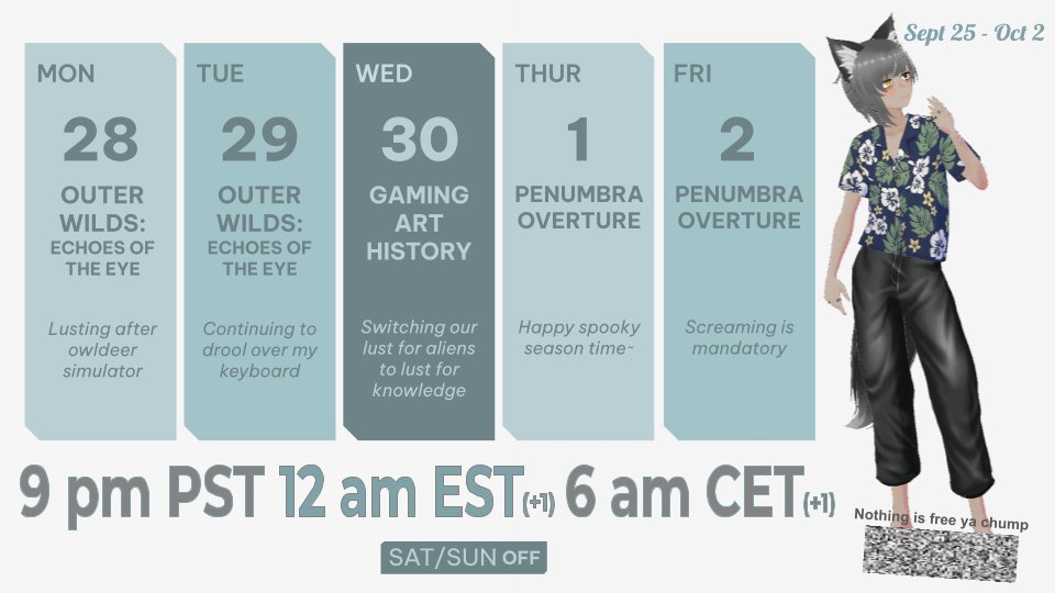 ContraOtxo's tweet photo. September 28-Oct 2 Schedule

Outer Wilds: Echoes of the Eye - Space mystery sim
Gaming Art History - Analytical yap session
Penumbra Overture - Classic survival horror

9 pm PST | 12 am EST | 6 am CET
See you there~🐺🌴
#VTuberEN #ENVtuber #NewVTuber https://t.co/5GFjdRi2YC