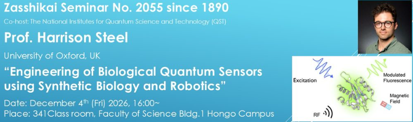 qih_apprentice's tweet photo. #QIH New Topics! Eng.: https://t.co/kiDY0S1b9G 日本語: https://t.co/oUV4hWG8De
Zasshikai seminar 2055th, Prof. Harrison Steel, “Engineering of Biological Quantum Sensors using Synthetic Biology and Robotics”, December 4th (Fri) 2026, 16:00~ , Hongo campus, UTokyo https://t.co/3suh2n1YVR