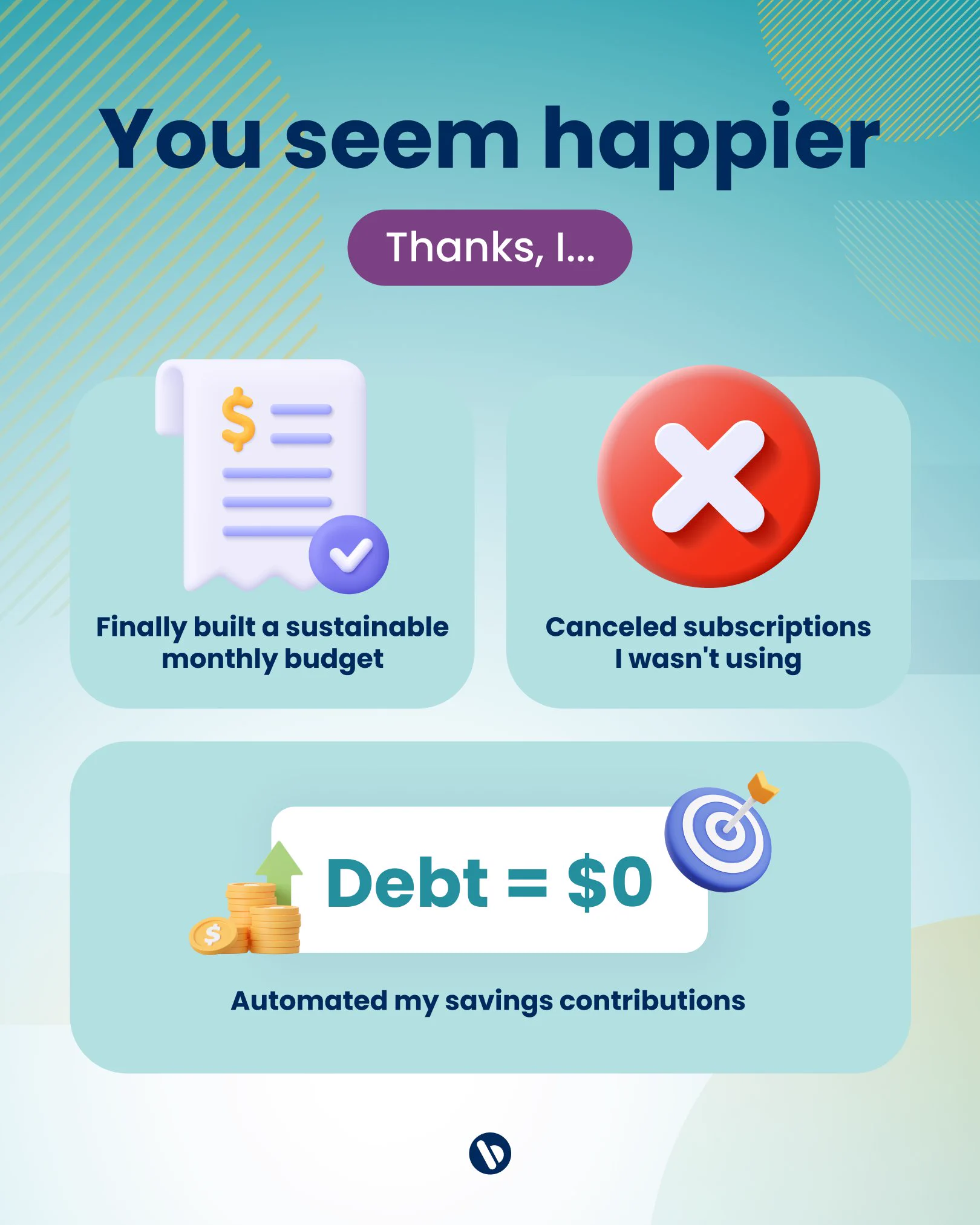 Graphic with text \u201CYou look happier\u201D highlighting financial wins. 