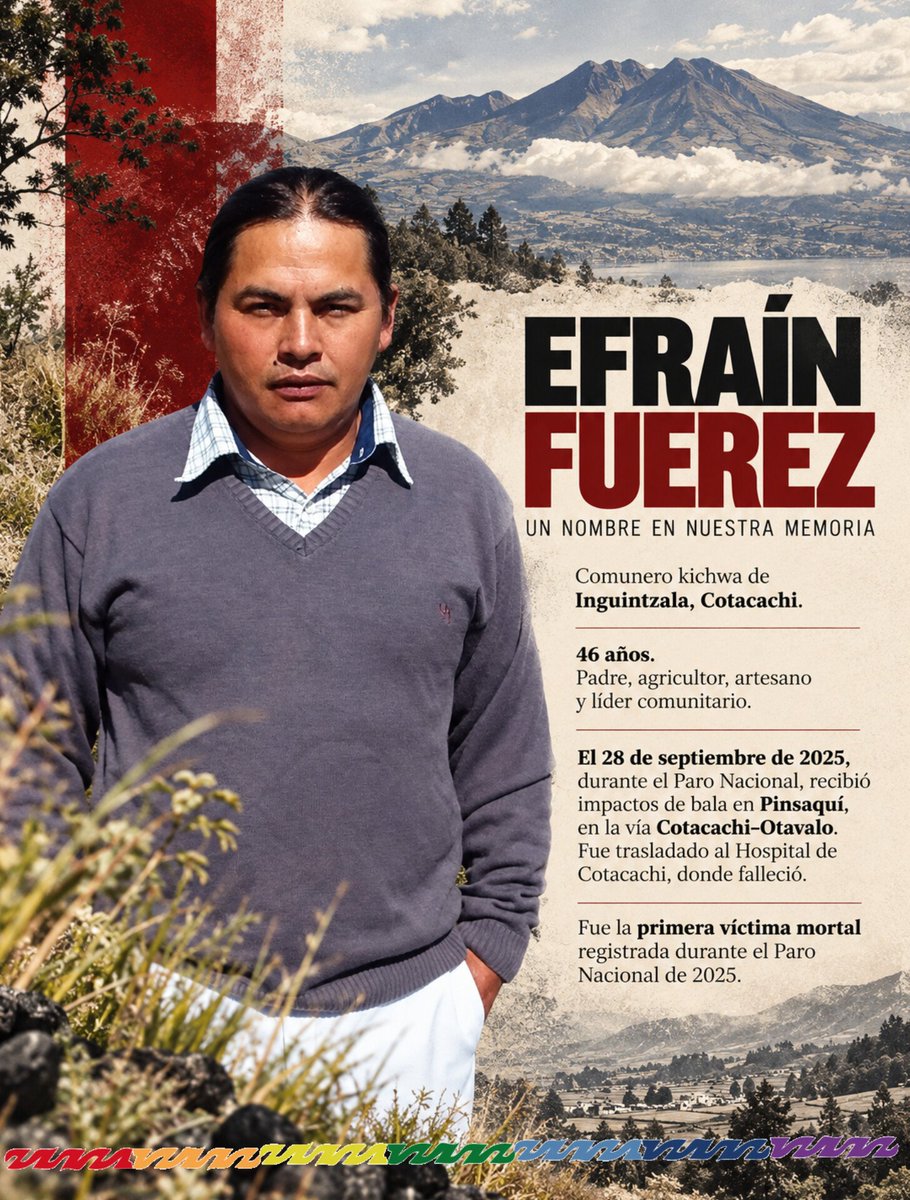CONAIE_Ecuador's tweet photo. A un año de la muerte de Efraín Fuerez, su familia sigue esperando verdad, justicia y reparación.

Recordamos su vida, exigimos respuestas y reafirmamos nuestro compromiso con la memoria de quienes perdieron la vida durante el Paro Nacional 2025.

Memoria, verdad y justicia. https://t.co/xQxqufsfcl