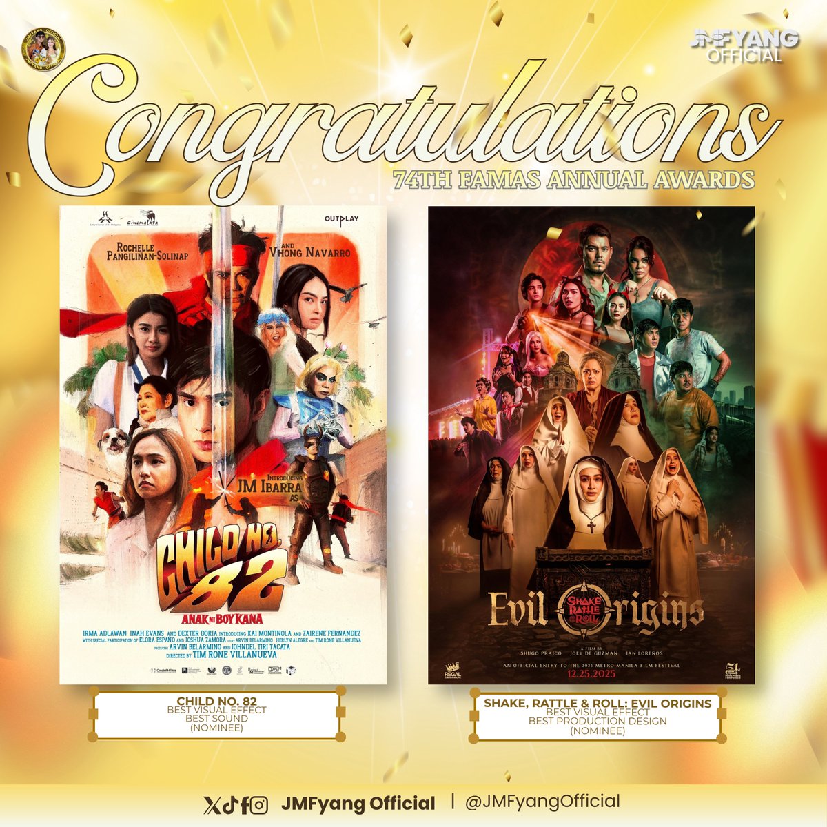 JMFyangOfficial's tweet photo. 𝗣𝗥𝗢𝗨𝗗 𝗝𝗠𝗙𝗬𝗔𝗡𝗚 𝗠𝗢𝗠𝗘𝗡𝗧! 🏆✨

A beautiful milestone for the films that gave JMFyang the opportunity to shine! 💛

🎬 𝗦𝗛𝗔𝗞𝗘, 𝗥𝗔𝗧𝗧𝗟𝗘 & 𝗥𝗢𝗟𝗟: 𝗘𝗩𝗜𝗟 𝗢𝗥𝗜𝗚𝗜𝗡𝗦
🏆 𝗡𝗼𝗺𝗶𝗻𝗮𝘁𝗲𝗱 𝗳𝗼𝗿 𝗕𝗲𝘀𝘁 𝗣𝗿𝗼𝗱𝘂𝗰𝘁𝗶𝗼𝗻 𝗗𝗲𝘀𝗶𝗴𝗻
🏆𝗡𝗼𝗺𝗶𝗻𝗮𝘁𝗲𝗱 𝗳𝗼𝗿 𝗕𝗲𝘀𝘁 𝗩𝗶𝘀𝘂𝗮𝗹 𝗘𝗳𝗳𝗲𝗰𝘁𝘀
Featuring 𝗝𝗠𝗙𝗬𝗔𝗡𝗚 as two of the film’s main leads.

🎬 𝗖𝗛𝗜𝗟𝗗 𝗡𝗨𝗠𝗕𝗘𝗥 𝟴𝟮
🏆𝗡𝗼𝗺𝗶𝗻𝗮𝘁𝗲𝗱 𝗳𝗼𝗿 𝗕𝗲𝘀𝘁 𝗦𝗼𝘂𝗻𝗱
🏆𝗡𝗼𝗺𝗶𝗻𝗮𝘁𝗲𝗱 𝗳𝗼𝗿 𝗕𝗲𝘀𝘁 𝗩𝗶𝘀𝘂𝗮𝗹 𝗘𝗳𝗳𝗲𝗰𝘁𝘀
Featuring 𝗝𝗠 as the film’s main lead.

Seeing their projects recognized by the 𝟳𝟰𝘁𝗵 𝗙𝗔𝗠𝗔𝗦 𝗔𝗻𝗻𝘂𝗮𝗹 𝗔𝘄𝗮𝗿𝗱𝘀 is definitely something to celebrate. From taking on challenging roles to being part of films receiving recognition, JMFyang continues to give us more reasons to be proud. 

𝗛𝗲𝗿𝗲’𝘀 𝘁𝗼 𝗺𝗼𝗿𝗲 𝗻𝗼𝗺𝗶𝗻𝗮𝘁𝗶𝗼𝗻𝘀, 𝗺𝗼𝗿𝗲 𝗿𝗲𝗰𝗼𝗴𝗻𝗶𝘁𝗶𝗼𝗻, 𝗮𝗻𝗱 𝗺𝗼𝗿𝗲 𝗺𝗶𝗹𝗲𝘀𝘁𝗼𝗻𝗲𝘀 𝗮𝗵𝗲𝗮𝗱 𝗳𝗼𝗿 𝗝𝗠𝗙𝘆𝗮𝗻𝗴! We’ll always be here, cheering you on and celebrating every step of your journey. 💛

𝗖𝗼𝗻𝗴𝗿𝗮𝘁𝘂𝗹𝗮𝘁𝗶𝗼𝗻𝘀, 𝗝𝗠𝗙𝘆𝗮𝗻𝗴! 𝗞𝗲𝗲𝗽 𝗴𝗼𝗶𝗻𝗴, 𝗸𝗲𝗲𝗽 𝗴𝗿𝗼𝘄𝗶𝗻𝗴, 𝗮𝗻𝗱 𝗸𝗲𝗲𝗽 𝗺𝗮𝗸𝗶𝗻𝗴 𝘂𝘀 𝗽𝗿𝗼𝘂𝗱!

#FAMASNomineeReveal
#SRREvilOrigins #ChildNo82
#FAMAS #JMFyang