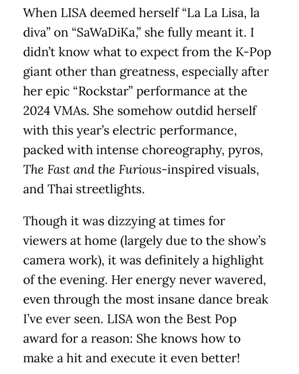 CREW_LISANESIA's tweet photo. 📄 | Cosmopolitan : The 5 Best 2026 VMAs Performances, Ranked 

#2 - LISA

Ketika LISA menyebut dirinya sendiri “La La Lisa, la diva” di lagu “SaWaDiKa,” ia benar-benar membuktikan bahwa julukan itu bukan sekadar ucapan.

Aku sendiri tidak tahu harus mengharapkan apa dari salah satu raksasa K-Pop ini selain penampilan yang luar biasa, apalagi setelah penampilan epiknya membawakan “Rockstar” di VMAs 2024. Namun entah bagaimana, tahun ini LISA berhasil melampaui dirinya sendiri lewat penampilan yang begitu eksplosif, lengkap dengan koreografi intens, efek piroteknik, visual yang terinspirasi dari The Fast and the Furious, serta lampu jalan khas Thailand.

Meski di beberapa bagian penampilannya terasa cukup membuat pusing bagi penonton di rumah—sebagian besar karena pengambilan gambar dari pihak acara—penampilan ini tetap menjadi salah satu highlight malam itu. Energi LISA sama sekali tidak surut, bahkan saat membawakan salah satu dance break paling gila yang pernah kulihat.

LISA memenangkan penghargaan Best Pop bukan tanpa alasan: dia tahu bagaimana menciptakan sebuah hit, dan yang lebih penting, bagaimana membawakannya dengan jauh lebih spektakuler di atas panggung!

🔗 https://t.co/OpVKiY9PhB

SAWADIKA LISA ON VMAS
#LISAisBACK_VMAs
@wearelloud