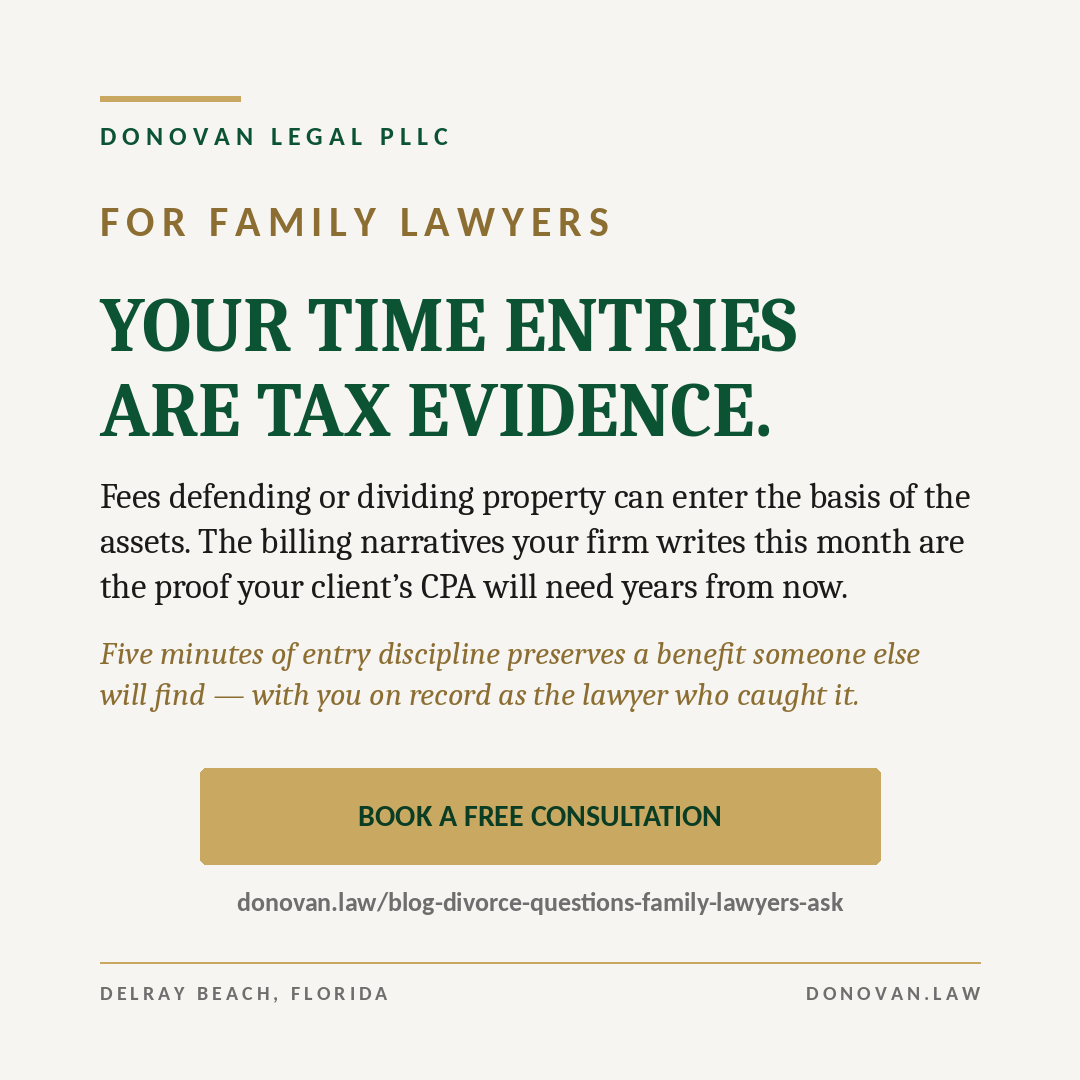 DonovanLegal's tweet photo. For family lawyers: fees defending or dividing property can
enter the basis of the assets — and the billing narratives your firm
writes this month are the proof your client's CPA will need years from
now. Five minutes of entry discipline preserves a benefit someone else
will discover — with you on record as the lawyer who caught it.

Link: https://t.co/8UBWh2Qa3U
Your time entries are tax evidence — billing
discipline for family lawyers. https://t.co/z3GpFlW4VA

#familylaw #matrimonialbar #legalbilling #taxlaw
