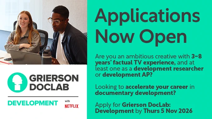 A photo of trainees at during their training, Grierson DocLab Development with Netflix logo at the bottom. Text reads: Applications Now Open. Are you an ambitious creative with 3-8 years’ factual TV experience, and at least one as a development researcher or development AP? Looking to accelerate your career in documentary development? Apply for Grierson DocLab: Development by Thurs 5 Nov 2026.