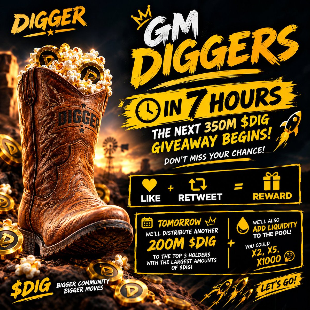 DIGGERtheboot's tweet photo. GM DIGGERS! 🔥

In 7 hours, the next 350M $DIG giveaway:

❤️ Like + 🔁 Retweet = 🎁 Reward

Tomorrow, we’ll distribute another 200M $DIG to the 3 holders with the largest $DIG balances, AND add liquidity to the pool! 💧

Will you do X2, X5 or X1000? 🤷🔥🚀🚀🚀 https://t.co/kGy3fUlgDr