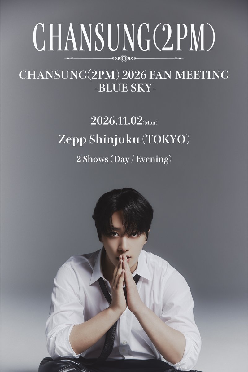 CHANSUNG_JAPAN's tweet photo. ✧CHANSUNG(2PM) FAN MEETING 2026✧
　　　　　　　-BLUE SKY-
────
プレイガイド先行抽選受付が
スタートしました🩵✨

🎫申込期間
10/7(水)23:59まで

🗓️2026/11/2(月)
【1部】 開場13:15 / 開演14:15
【2部】 開場18:00 / 開演19:00
📍Zepp Shinjuku (TOKYO)

🔗https://t.co/4TgtTlkRxg

#チャンソン #CHANSUNG #찬성 #2PM
#CHANSUNG_BLUE_SKY