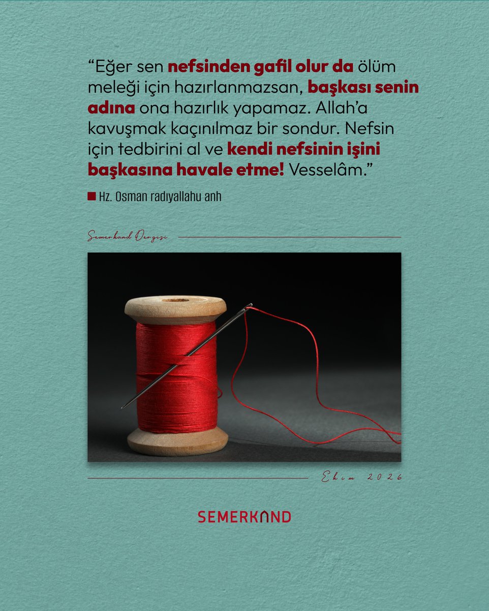 semerkanddergi's tweet photo. “Eğer sen nefsinden gafil olur da ölüm meleği için hazırlanmazsan, başkası senin adına ona hazırlık yapamaz. Allah’a kavuşmak kaçınılmaz bir sondur. Nefsin için tedbirini al ve kendi nefsinin işini başkasına havale etme! Vesselâm.”

Hz. Osman radıyallahu anh https://t.co/zUaEnCFlTV