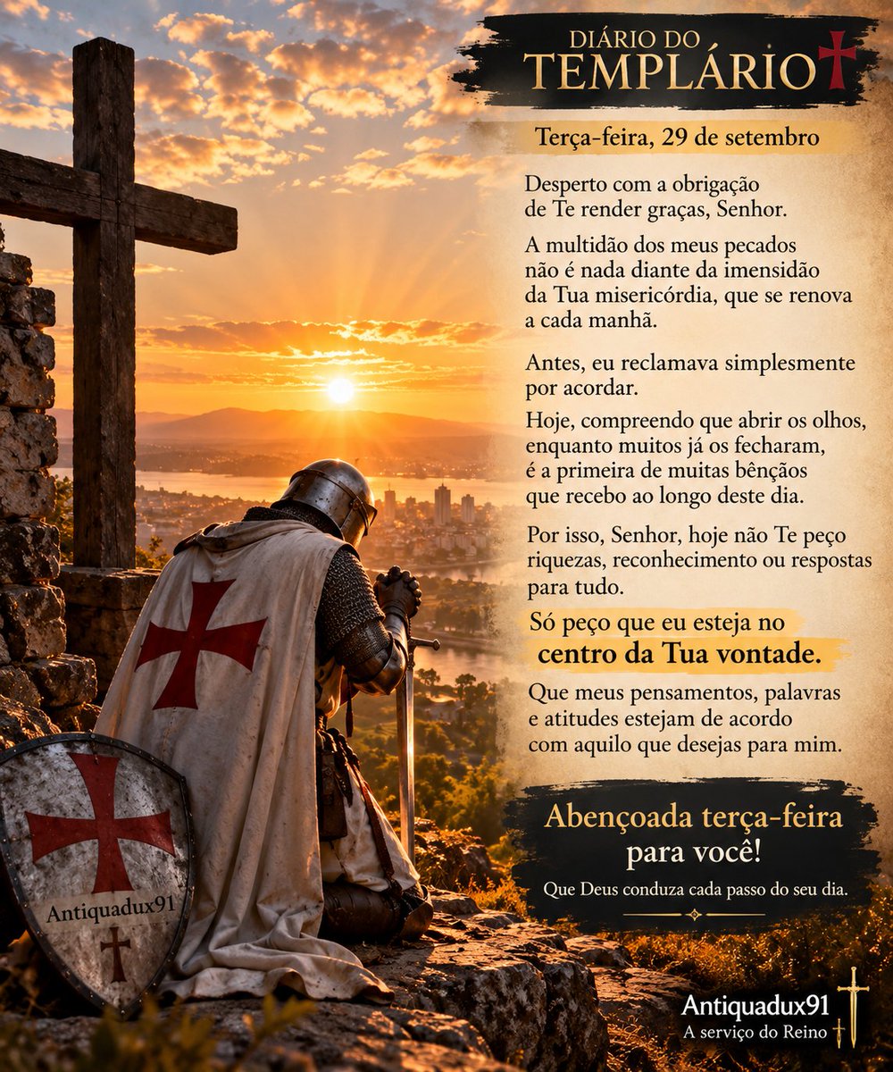 antiquadux91's tweet photo. Terça-feira, 29 de setembro

Desperto com a obrigação de Te render graças, Senhor.

A multidão dos meus pecados não é nada diante da imensidão da Tua misericórdia, que se renova a cada manhã.

Antes, eu reclamava simplesmente por acordar.

Hoje, compreendo que abrir os olhos, enquanto muitos já os fecharam, é a primeira de muitas bênçãos que recebo ao longo deste dia.

Por isso, Senhor, hoje não Te peço riquezas, reconhecimento ou respostas para tudo.

Só peço que eu esteja no centro da Tua vontade.

Que meus pensamentos, palavras e atitudes estejam de acordo com aquilo que desejas para mim.

Abençoada terça-feira para você!

Que Deus conduza cada passo do seu dia. 🙏

Antiquadux91 — A serviço do Reino ⚔️✝️