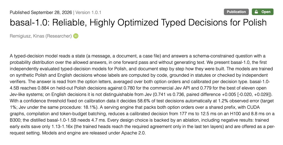 KinasRemek's tweet photo. basal-1, czyli "jev like" dedykowany do języka polskiego 🇵🇱 

Ultra szybki, kalibrowany klasyfikator dynamiczny.  4.5B oraz 1.5B. choice, noul, score i tryb complex. 

1. <9ms latencja ... 4.7 ms dla 1.5B  na B300 (Blackwell)
2. 88.6% accuracy 🇵🇱 vs 0.780 Jev i 0.779 inne otwarte rozwiązania
3. Optymalizowane pod Blackwell fp8, nvfp4 - w sumie 6 modeli. 
4. Inference engine zoptymalizowany pod basal-1 (dostępny na gthub) - linki drugi post #2/2
5. Testowany na DGX Nano (HP ZGX Nano), B300, B200, H100, RTX PRO 6000, RTX5090

i chyba najważniejsze - dokładnie opisany proces tworzenia oraz optymalizacji klasyfikatora w raporcie technicznym. W raporcie również case study moderacji treści w locie bez konieczności trenowania specjalizowanego klasyfikatora i porównanie do Sójka oraz Baszta.

współpraca oczywiście z Claude Code (AI) - pomysły człowieka (moje) po dokładnym przebadaniu tematu oraz zaprojektowaniu procesu badawczego