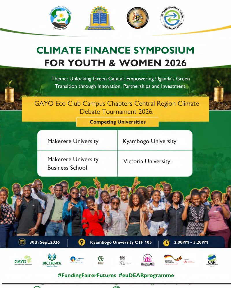 GayoUganda's tweet photo. CENTRAL REGION, THE STAGE IS SET!

This Wednesday, young climate voices from @Makerere , @kyambogou, @Mubs_Kampala and @VUKampala  will come together at the #ClimateFinance Symposium for Youth & Women 2026 for the @GAYOUgECCC  Central Region Climate Debate Tournament.

The debate will bring youth perspectives into conversations around climate action, innovation, investment and Uganda’s green transition, creating space for young people to engage critically, challenge ideas and explore the solutions needed to build a sustainable future.

📅 30 September 2026
📍 Kyambogo University – CTF 105
⏰ 2:00 PM – 3:20 PM

Come witness young people bring their voices, ideas and perspectives to the climate finance conversation.

Four universities. One stage. A generation ready to shape the green transition.

#GAYOEcoClubs #ClimateDebate2026 #ClimateFinanceSymposium #YouthClimateLeadership #YouthForClimate #GreenTransition #ClimateActionUganda #FundingFairerFutures #euDEARprogramme