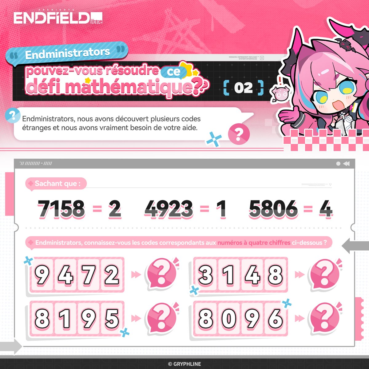 EndfieldFR's tweet photo. Endministrators, pensez-vous pouvoir résoudre ceci ? 02
Nous avons un problème de mathématiques qui rend tout le monde fou... et nous avons besoin de votre aide !

Suivez les indices, faites appel à votre logique et trouvez la réponse !

Republiez cette publication avec les hashtags #ArknightsEndfield #Endfield ou partagez vos réponses dans les commentaires.

Nous sélectionnerons 20 Endministrators ayant donné la bonne réponse ; chacun d'entre eux recevra une carte-cadeau Amazon de 20 USD.

▼// Période de l'événement
2 octobre 2026 – 9 octobre 2026 (UTC+8)

▼// Règlement de l'événement
https://t.co/6b9R3iKv63

▼//Téléchargez le jeu depuis le site officiel
https://t.co/IlC2cl9uz7

#ArknightsEndfield #Endfield