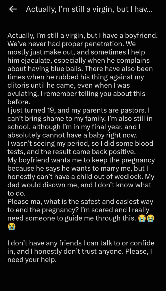Chi_xauusd's tweet photo. “Actually, I’m still a virgin, but I’m pregnant, and my parents will disown me if I keep it because they’re pastors.”

Families, please advise her. Doctors and nurses in the house, please share your advice too.

If you’re a nurse or healthcare professional who can help her and you’d rather not comment publicly, please feel free to DM me.