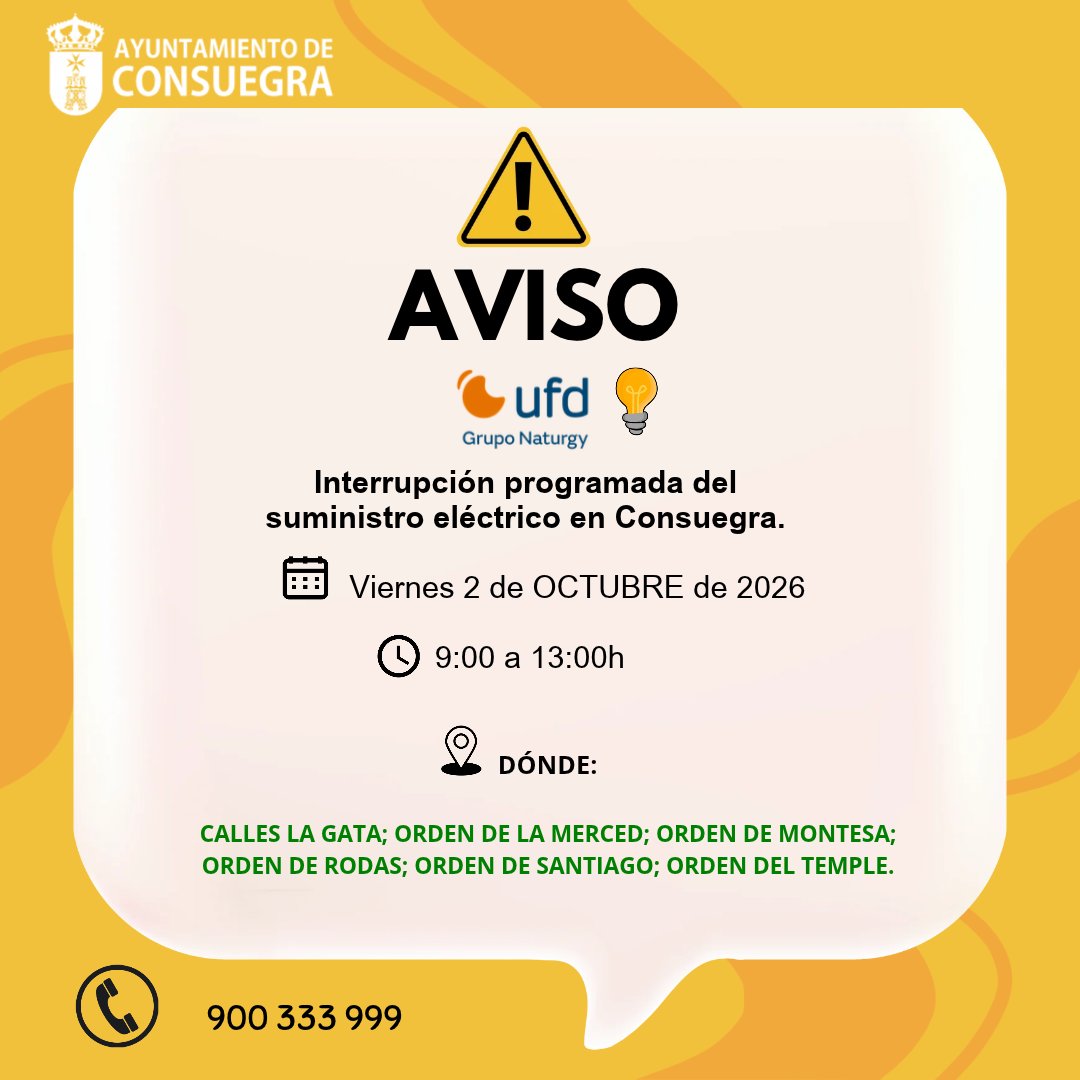 AytoConsuegra's tweet photo. 📣 UFD GRUPO Naturgy ⚠️

💡❌ Interrupción programada de suministro de electricidad 2 de OCTUBRE de 2026 🕘 9:00 a 13:00 🕐

📍 CALLES LA GATA; ORDEN DE LA MERCED; ORDEN DE MONTESA; ORDEN DE RODAS; ORDEN DE SANTIAGO; ORDEN DEL TEMPLE.

📞 900 333 999

👉 https://t.co/WqI4TylxDL https://t.co/RiO568WJwZ