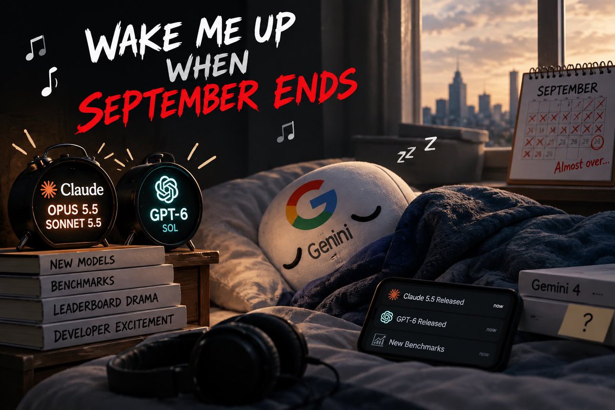 SharNiksX's tweet photo. Wake up, Gemini. September is almost over. 😴

Anthropic: Claude 5.5
OpenAI: GPT-6
New models. New benchmarks. New leaderboard drama.

Google: 👀

Gemini 4, where are you?

🎵 Wake me up when September ends. https://t.co/ST05DkCGsd