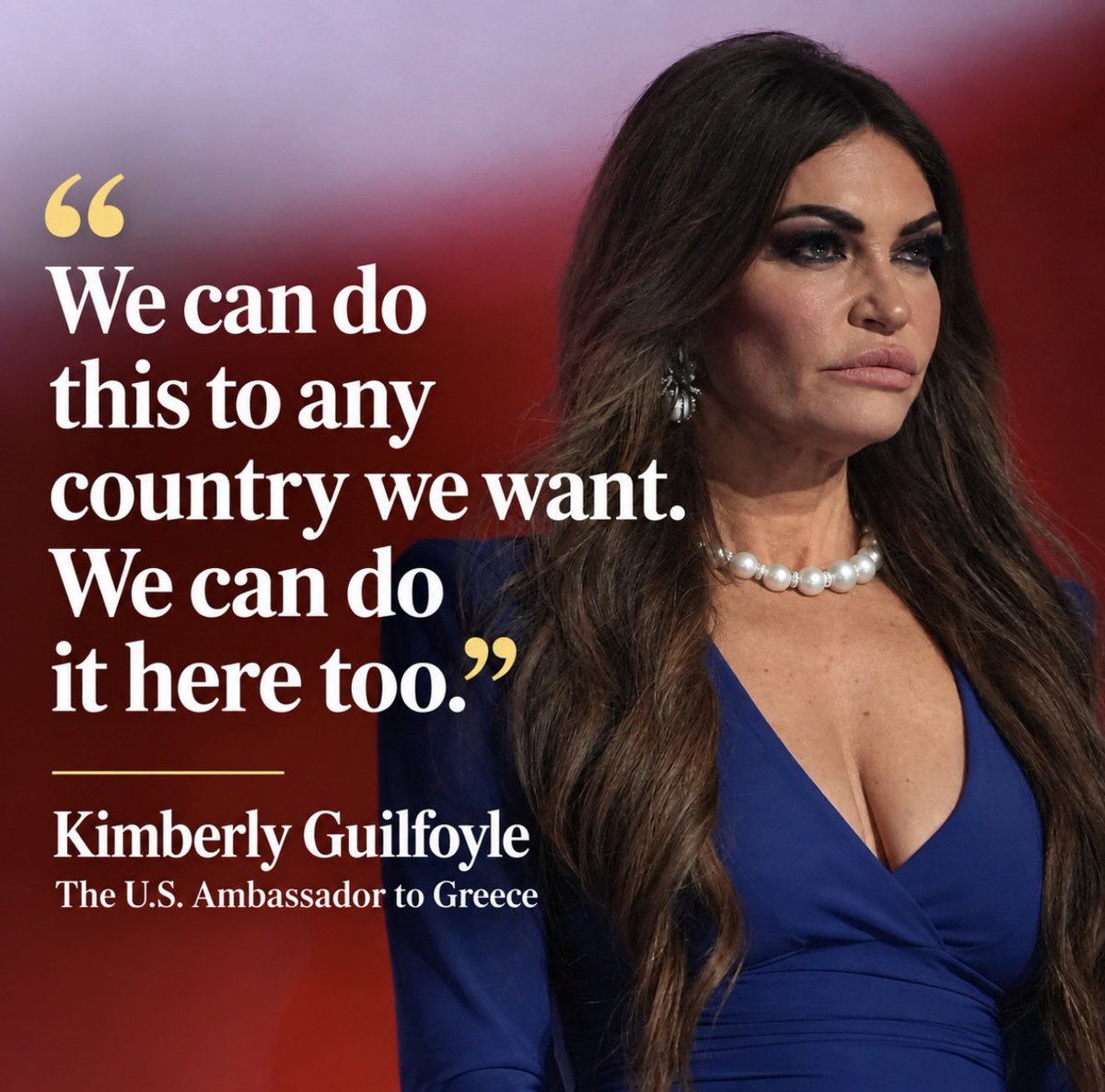 arunpudur's tweet photo. 🚨 WE CAN DO REGIME CHANGE IN ANY COUNTRY - US AMBASSADOR.

A remarkable WSJ investigation raises serious questions about how U.S. political and economic power is being used abroad.

U.S. Ambassador to Greece Kimberly Guilfoyle reportedly said at a private Athens dinner, while https://t.co/NEyg9cQFI5