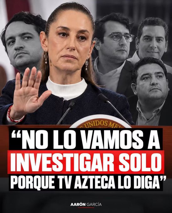 A political graphic featuring a woman at a podium with raised hand and four men behind her, with Spanish text 'NO LO VAMOS A INVESTIGAR SOLO PORQUE TV AZTECA LO DIGA' and credit 'AARÓN GARCIA'.