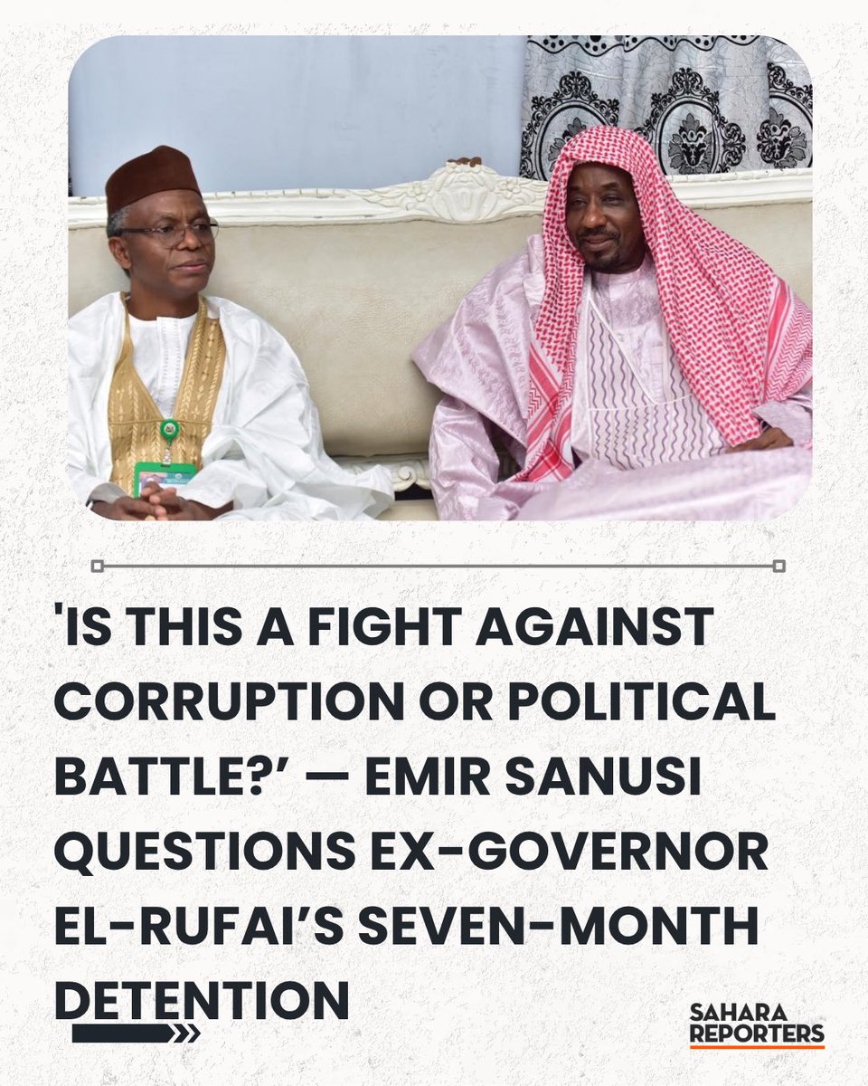 SaharaReporters's tweet photo. 'Is This A Fight Against Corruption Or Political Battle?’ — Emir Sanusi Questions Ex-Governor El-Rufai’s Seven-Month Detention | Sahara Reporters https://t.co/fi0ewLQ8Q0 https://t.co/fKjorik5Ft