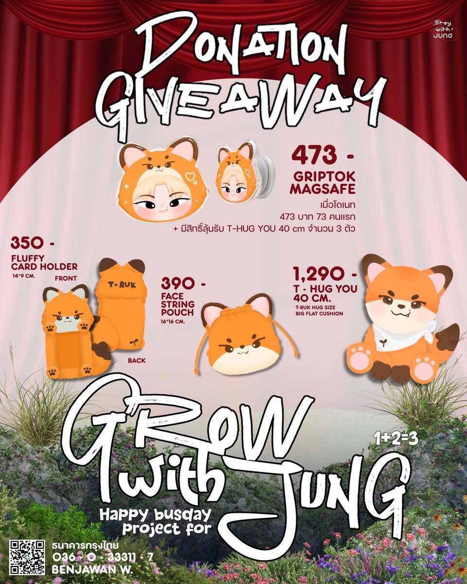 StaywithJUNG's tweet photo. 🪞✨ GROW WITH JUNG — Happy BUSDAY 1+2=3 Project for JUNGT ✨🪞

📣 𝗢𝗽𝗲𝗻 𝗱𝗼𝗻𝗮𝘁𝗶𝗻𝗴 𝗻𝗼𝘄! 💸
🖇️ : https://t.co/rRwh2Cr7hp 

🎯𝗚𝗼𝗮𝗹 : 43,737
🖥️ : LED QSNCC ATRIUM STAIRS 5-6 DEC 2026 
and special project for JUNGT fanclub 

🦊 DONATION GIVEAWAY 🌱
- GRIPTOK MAGSAFE 473 บาท (ได้รับเมื่อโดเนท 473 บาท 73 คนแรก + มีสิทธิ์ลุ้นรับ T-HUG YOU 40 cm จำนวน 3 ตัว)
- FLUFFY CARD HOLDER 350 บาท 
- FACE STRING POUCH (16*16 CM.) 390 บาท
- T - HUG YOU (40 CM.) BIG FLAT CUSHION 1,290 บาท

[ หลังหักค่าใช้จ่าย ยอดโดเนททั้งหมดจะถูกนำเข้าไปใช้ภายในโปรเจกต์ ]

🏦 : ธนาคารกรุงไทย
036-0-33311-7
BENJAWAN W.

🗓️  : Donation Period 
ตั้งแต่วันนี้ – 15 พฤศจิกายน 2026

⏰ : Donation Update
ทุกวัน จันทร์ / พุธ / ศุกร์ เวลา 22.00 น.

เมื่อสิ้นสุด Project นี้ ทาง Stay With JUNG จะเปิดรายการเดินบัญชีเพื่อให้ทุกท่านได้ทราบ และสำหรับยอดเงินคงเหลือ ทาง Stay With JUNG จะเก็บและนำไปสนับสนุนน้องจั๋งในกิจกรรมและโปรเจกต์ต่อไปในอนาคต🙇🏻‍♀️

#3RDGROWWITHJUNG 
#HappyBUSDAY2026
#JUNGT @Jungyippy
#BUSbecauseofyouishine
