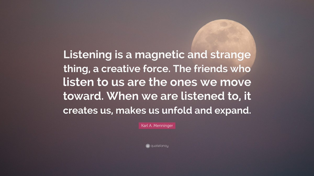 RKDarnell's tweet photo. #TransformationTuesday wisdom courtesy of American psychiatrist, author, and activist Karl Augustus Menninger (1893-1990): “Listening is a magnetic and strange thing, a creative force. The friends who listen to us are the ones we move toward. When we are listened to, it creates us, makes us unfold and expand.”

📸: @Quotefancy

#listening #living #growth