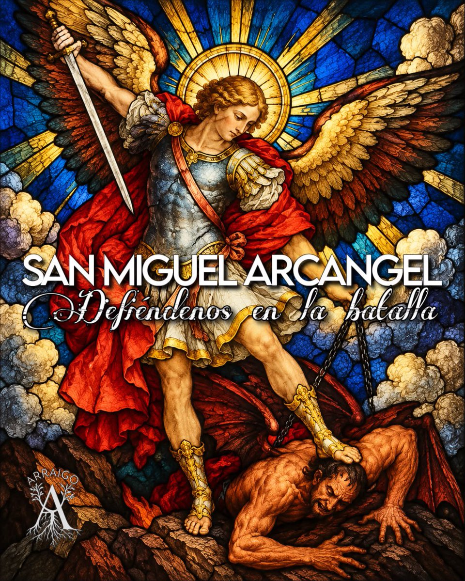 ARRAIGO_es's tweet photo. «San Miguel Arcángel, defiéndenos en la batalla. Sé nuestro amparo contra la perversidad y asechanzas del demonio. Que Dios manifieste sobre él su poder, es nuestra humilde súplica. Y tú, oh Príncipe de la Milicia Celestial, con el poder que Dios te ha conferido, arroja al infierno a Satanás, y a los demás espíritus malignos que vagan por el mundo para la perdición de las almas. Amén.»