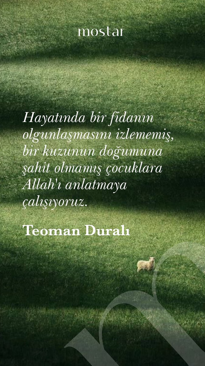 Mostaryayinlari's tweet photo. Hayatında bir fidanın olgunlaşmasını izlememiş, bir kuzunun doğumuna şahit olmamış çocuklara Allah'ı anlatmaya çalışıyoruz.

Teoman Duralı https://t.co/796NUbEWB0