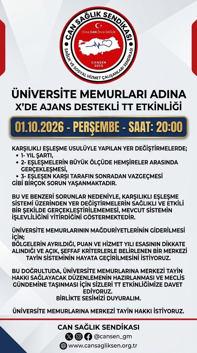 adematacan25's tweet photo. ÜNİVERSİTE MEMURLARI İÇİN MERKEZİ TAYİN ZAMANI!

KARŞILIKLI EŞLEŞME USULÜYLE YAPILAN YER DEĞİŞTİRMELERDE; YIL ŞARTI, MESLEKLER ARASINDAKİ DENGESİZLİK VE EŞLEŞEN KARŞI TARAFIN VAZGEÇMESİ GİBİ BİRÇOK SORUN YAŞANIYOR.

BU SİSTEM, ÜNİVERSİTE MEMURLARININ YER DEĞİŞTİRME İHTİYACINA KALICI VE ETKİLİ BİR ÇÖZÜM SUNMUYOR.

ÇÖZÜM BELLİ:

BÖLGELERİN AYRILDIĞI, PUAN VE HİZMET YILININ ESAS ALINDIĞI, AÇIK VE ŞEFFAF KRİTERLERE DAYALI BİR MERKEZİ TAYİN YÖNETMELİĞİ.

CAN SAĞLIK SENDİKASI OLARAK ÜNİVERSİTE MEMURLARININ MERKEZİ TAYİN HAKKI İÇİN MÜCADELEMİZİ SÜRDÜRÜYORUZ.

01.10.2026 PERŞEMBE
SAAT: 20.00

X’DE AJANS DESTEKLİ TT ETKİNLİĞİMİZE TÜM ÜNİVERSİTE MEMURLARINI DAVET EDİYORUZ.

BİRLİKTE SESİMİZİ DUYURALIM.

ÜNİVERSİTE MEMURLARINA MERKEZİ TAYİN HAKKI İSTİYORUZ!