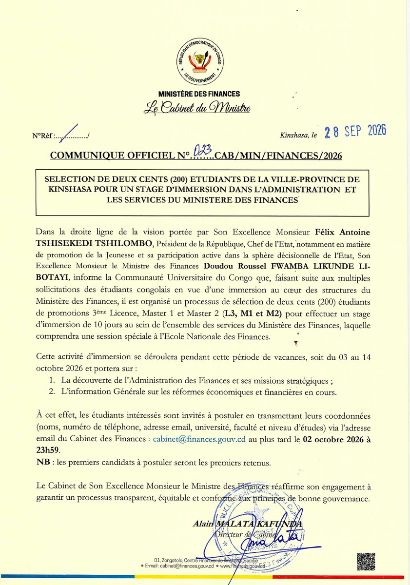 financesrdc's tweet photo. STAGE D’IMMERSION AU MINISTÈRE DES FINANCES
200 places ouvertes aux étudiants de Kinshasa

Dans la droite ligne de la vision de Son Excellence Monsieur Félix-Antoine Tshisekedi Tshilombo, Président de la République, Chef de l’État, en faveur de la promotion de la jeunesse, le Ministère des Finances lance un programme d’immersion destiné aux étudiants.

Lors de la conférence sur l’Eurobond organisée à l’initiative de la communauté universitaire et de la Représentation nationale des étudiants de la RDC (RNEC), le Ministre des Finances, Doudou  Fwamba @LikundeR  Li-Botayi, avait échangé avec des étudiants venus des quatre coins de Kinshasa. 

Il avait pris l’engagement de leur permettre de concilier la théorie et la pratique dans le vaste domaine des finances publiques.

Cet engagement prend forme avec la sélection de 200 étudiants inscrits en Troisième Licence(L3), Master 1(M1) ou Master 2(M2) , pour un stage d’immersion du 3 au 14 octobre 2026 au sein de l’administration et des services du Ministère des Finances. Une session spéciale est également prévue à l’École nationale des Finances(ENF).

Les étudiants intéressés sont invités à transmettre les informations demandées à cabinet@finances.gouv.cd au plus tard le 2 octobre 2026 à 23 h 59. 
Les modalités figurent dans le communiqué officiel ci-joint.