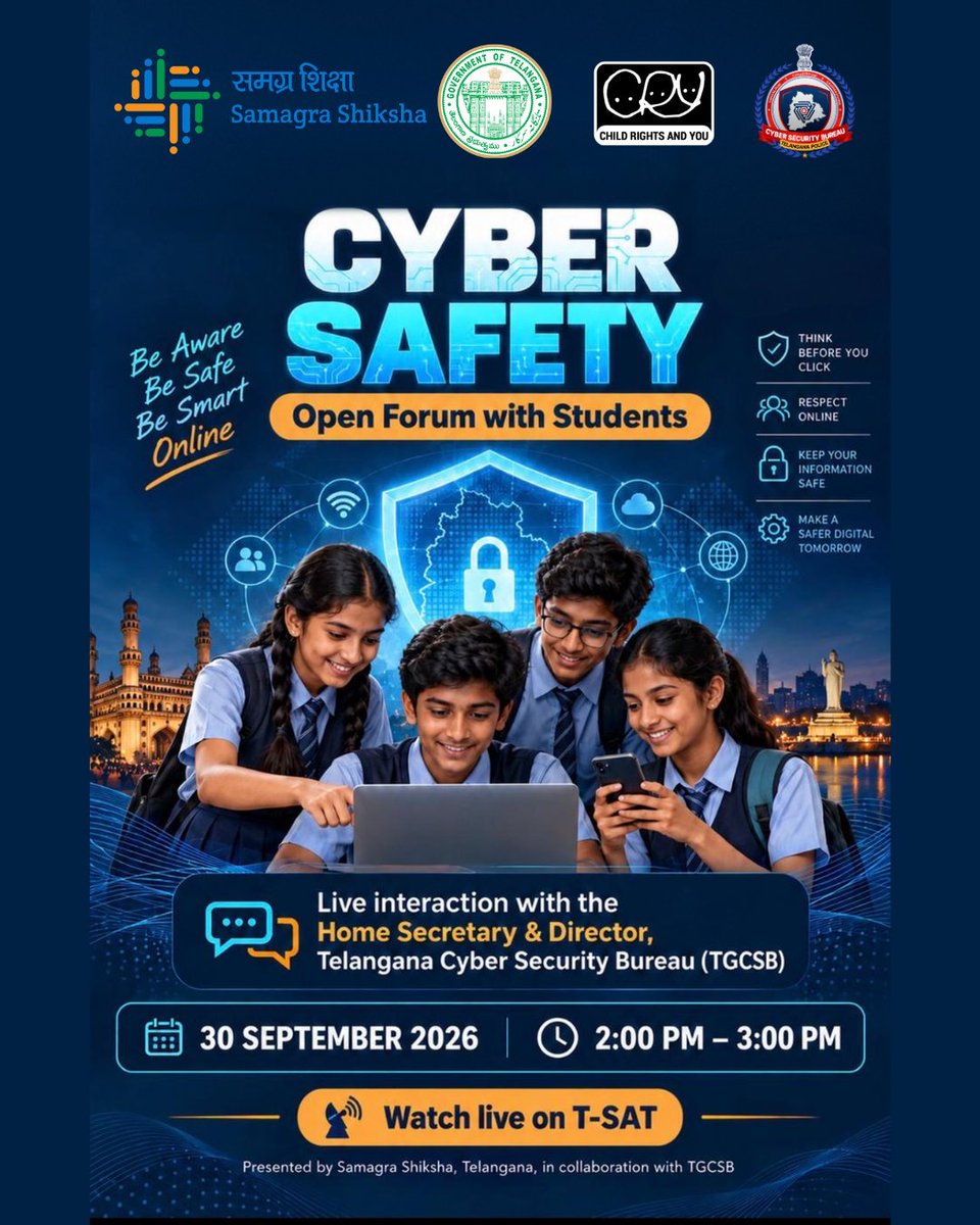 TGCyberBureau's tweet photo. Cyber safety starts with awareness and empowering children & young people with the right knowledge is key to building a safer digital future.

Samagra Shiksha, Telangana, in collaboration with the Telangana Cyber Security Bureau (TGCSB) and CRY - Child Rights and You, is organising a special “Cyber Safety – Open Forum with Students” featuring a live interaction with the Shika Goel, IPS, Home Secretary & Director, TGCSB. Students will get an opportunity to engage, ask questions and discuss safe and responsible digital practices.

📅 30 September 2026
⏰ 2:00 PM - 3:00 PM
📺 Live on T-SAT

Let’s empower our young digital citizens to Think Before They Click, Respect Online, Keep Their Information Safe and Make a Safer Digital Tomorrow. 🔐

#CyberSafety #CyberAwareness #TGCSB