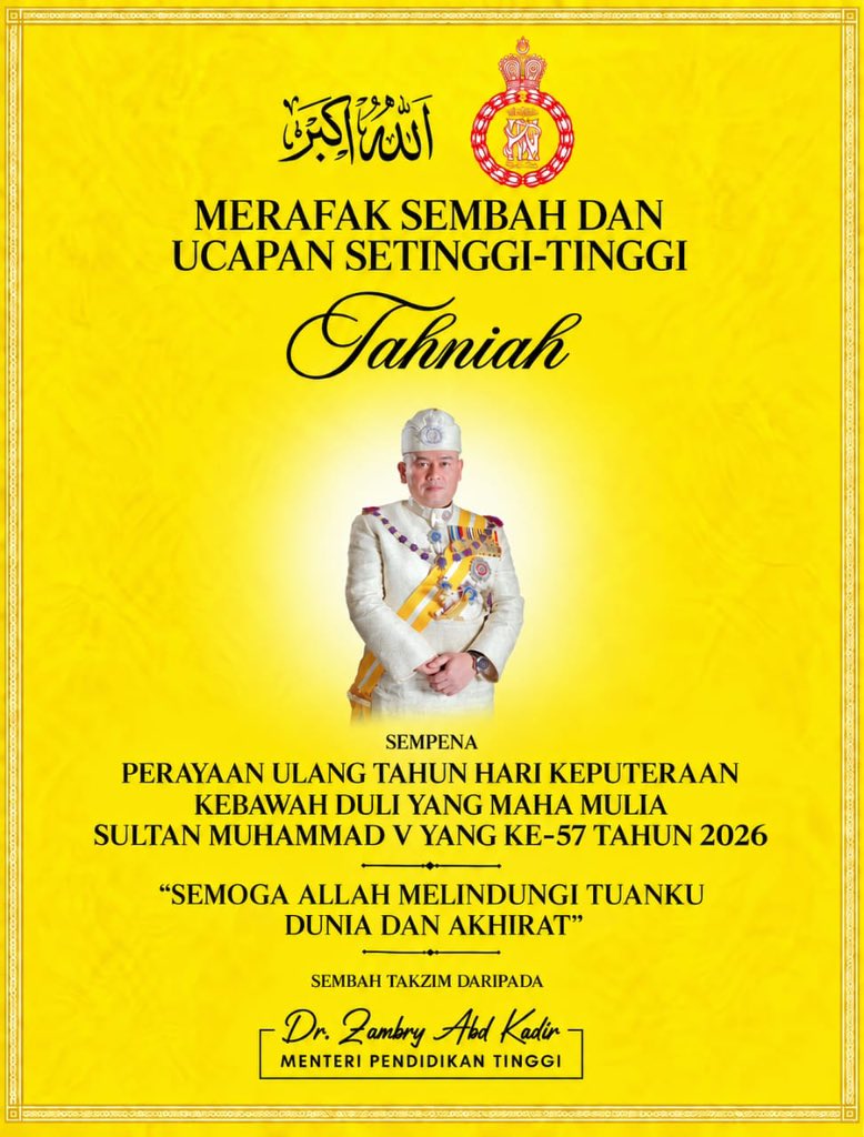 ZambryOfficial's tweet photo. Merafak sembah dan setinggi-tinggi ucapan tahniah sempena Ulang Tahun Hari Keputeraan Kebawah Duli Yang Maha Mulia Sultan Muhammad V Yang Ke-57 pada 29 September 2026.

Patik dan seluruh warga Kementerian Pendidikan Tinggi mendoakan semoga Kebawah Duli Yang Maha Mulia Tuanku sentiasa dilimpahi rahmat dan keberkatan, dikurniakan kesihatan yang baik serta terus berada dalam lindungan Allah SWT.

Semoga Kebawah Duli Yang Maha Mulia Tuanku terus bersemayam di atas takhta pemerintahan dengan penuh kebijaksanaan demi kesejahteraan rakyat dan kemakmuran negeri Kelantan Darul Naim.

Daulat Tuanku.