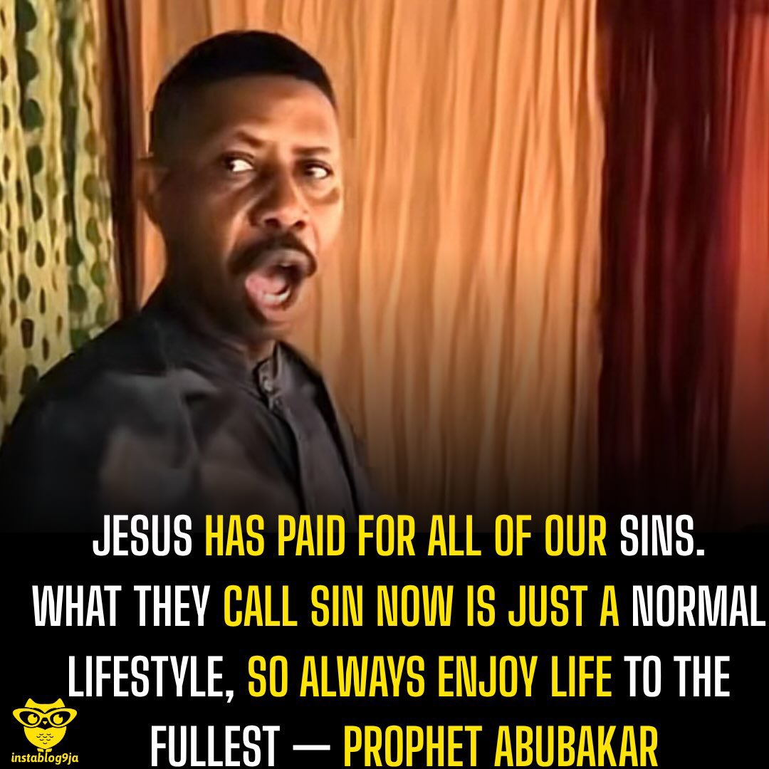instablog9ja's tweet photo. Jesus has paid for all of our sins. What they call sin now is just a normal lifestyle, so always enjoy life to the fullest — Prophet Abubakar

Prophet Abubakar has told his members that Jesus Christ has already paid for the sins of everyone, including people who are not Christians.

According to the prophet, Christians should not live under the burden of sin because the debt has already been paid through Jesus Christ.

He further stated that Jesus did not die only for Christians but also for pagans, people considered condemned, and even cultists.

“Jesus has paid the whole debt. You are not owing anybody a sin. What they are now calling sin is a normal lifestyle, so always enjoy life to the fullest,” he said.

“Jesus has paid for the sins of everybody and not only Christians. He paid for the sins of pagans, people you think are condemned, people that are into cultism. Jesus has paid for their sins,” Prophet Abubakar added.