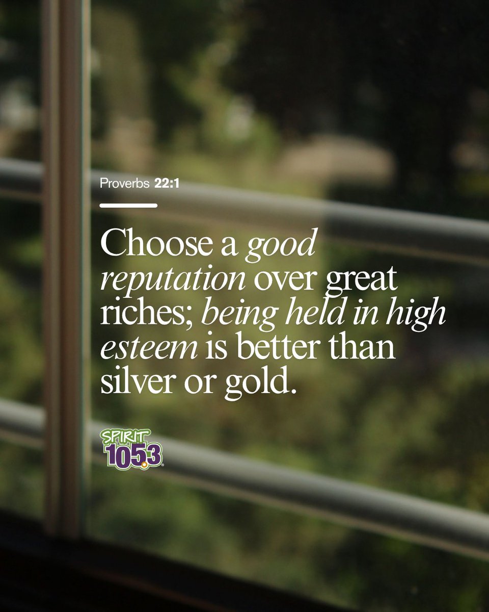 spirit1053's tweet photo. Proverbs 22:1 - Choose a good reputation over great riches; being held in high esteem is better than silver or gold.
.
.
#verse #dailyverse #hope #bibleverse #bible https://t.co/k5QvUCbKKS