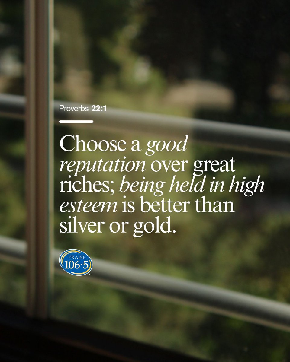 Praise1065's tweet photo. Proverbs 22:1 - Choose a good reputation over great riches; being held in high esteem is better than silver or gold.
.
.
#verse #dailyverse #hope #bibleverse #bible https://t.co/6swLQZExuF
