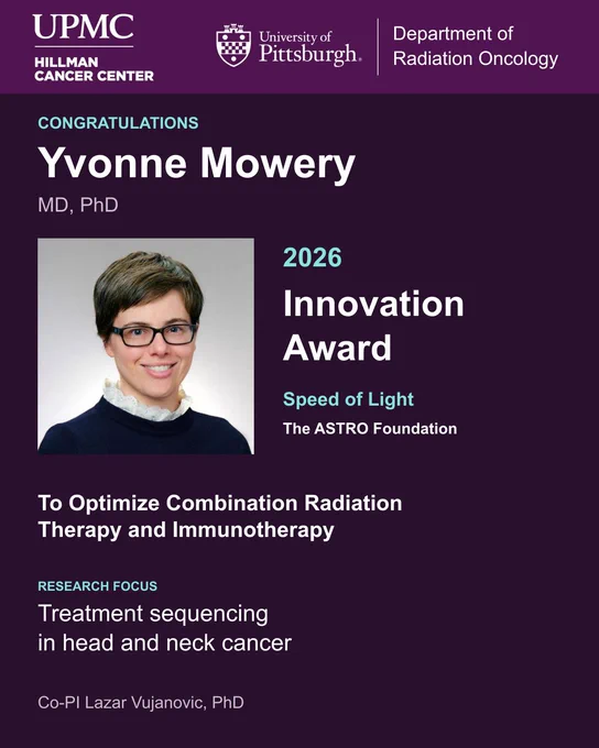 Yvonne Mowery, MD, PhD, recipient of a 2026 Innovation Award from Speed of Light, The ASTRO Foundation. Research on treatment sequencing in head and neck cancer with co-PI Lazar Vujanovic, PhD. Header displays UPMC Hillman Cancer Center, University of Pittsburgh, and Department of Radiation Oncology.