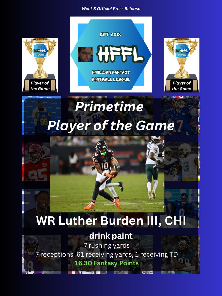 HooliganFFL's tweet photo. Before we show off the results of Week 3, we’ve got to hand out our Primetime Player of the Game award! This week’s MNF award winner is:

Luther Burden III @lutherburden3 
drink paint

Congratulations! (drink paint had him on the bench)

#HFFL #NFL #MNF #Week3 #CHI #Bears https://t.co/ntRXRQAvzh