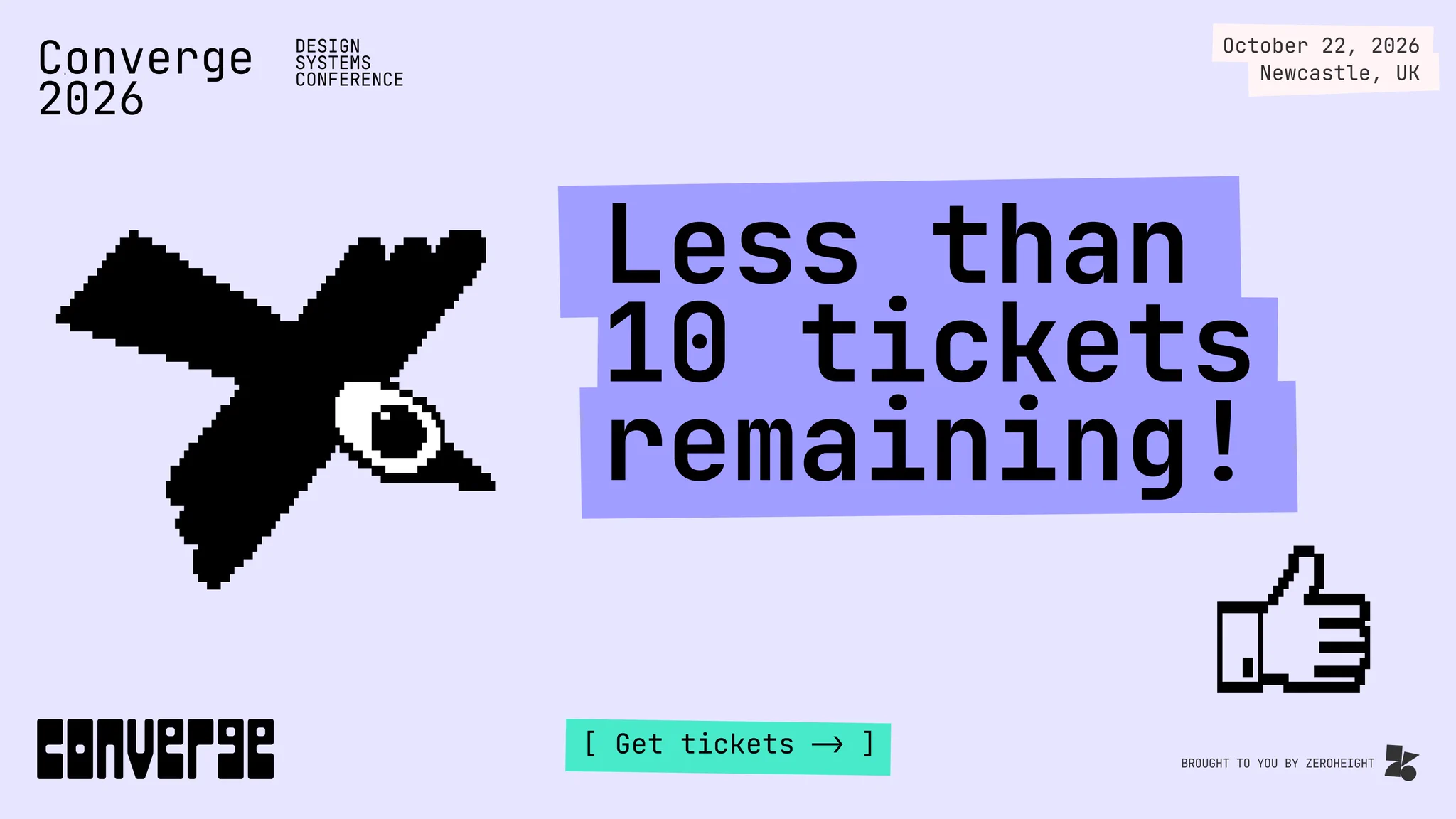 Graphic advertising zeroheight's Converge conference. 

Text reads: Converge 2026. Less than 10 tickets remaining. October 22, 2026 - Newcastle UK. 

Text sits on a purple background featuring a bird, a thumbs up, the Converge logo. 