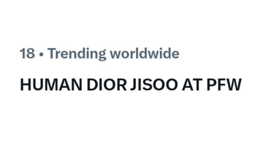 ForeverKimJisoo's tweet photo. Our tagline HUMAN DIOR JISOO AT PFW is currently trending worldwide at #18 on X Trends! 

#JISOOxDiorSummer27 https://t.co/UbawsGzFWQ