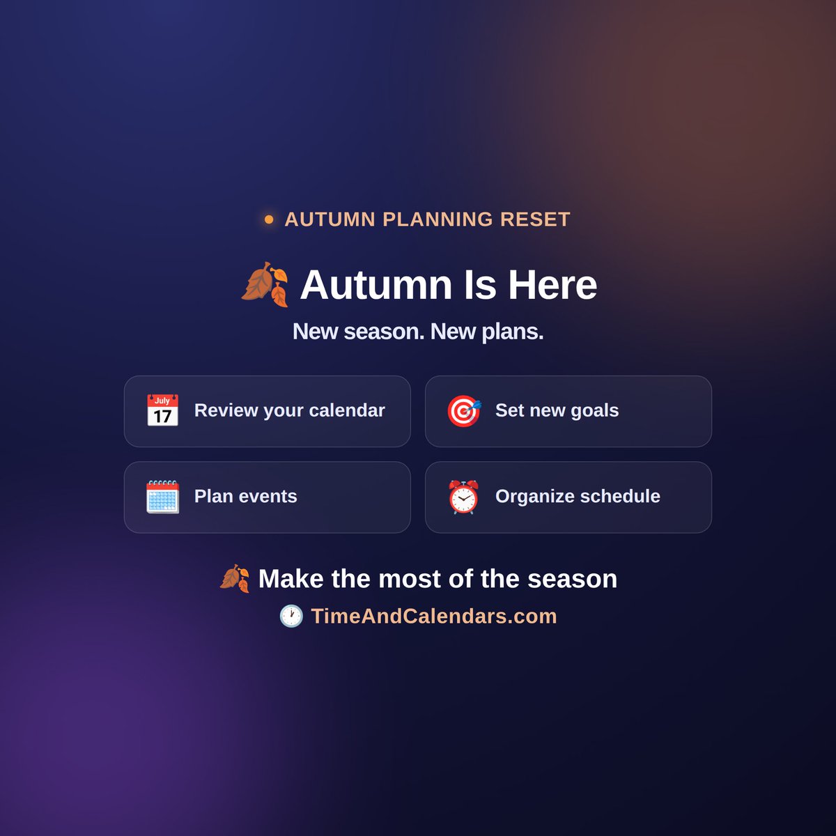 TimeAndCalendar's tweet photo. 🍂 AUTUMN IS HERE.
A new season is a great reminder to:
📅 Review your calendar
🎯 Set new goals
🗓️ Plan upcoming events
⏰ Organize your schedule
Make the most of the season with https://t.co/xuxH9DSktk.
#Autumn #Calendar #Planning #Productivity #Fall #TimeAndCalendars https://t.co/bCStiqjodK