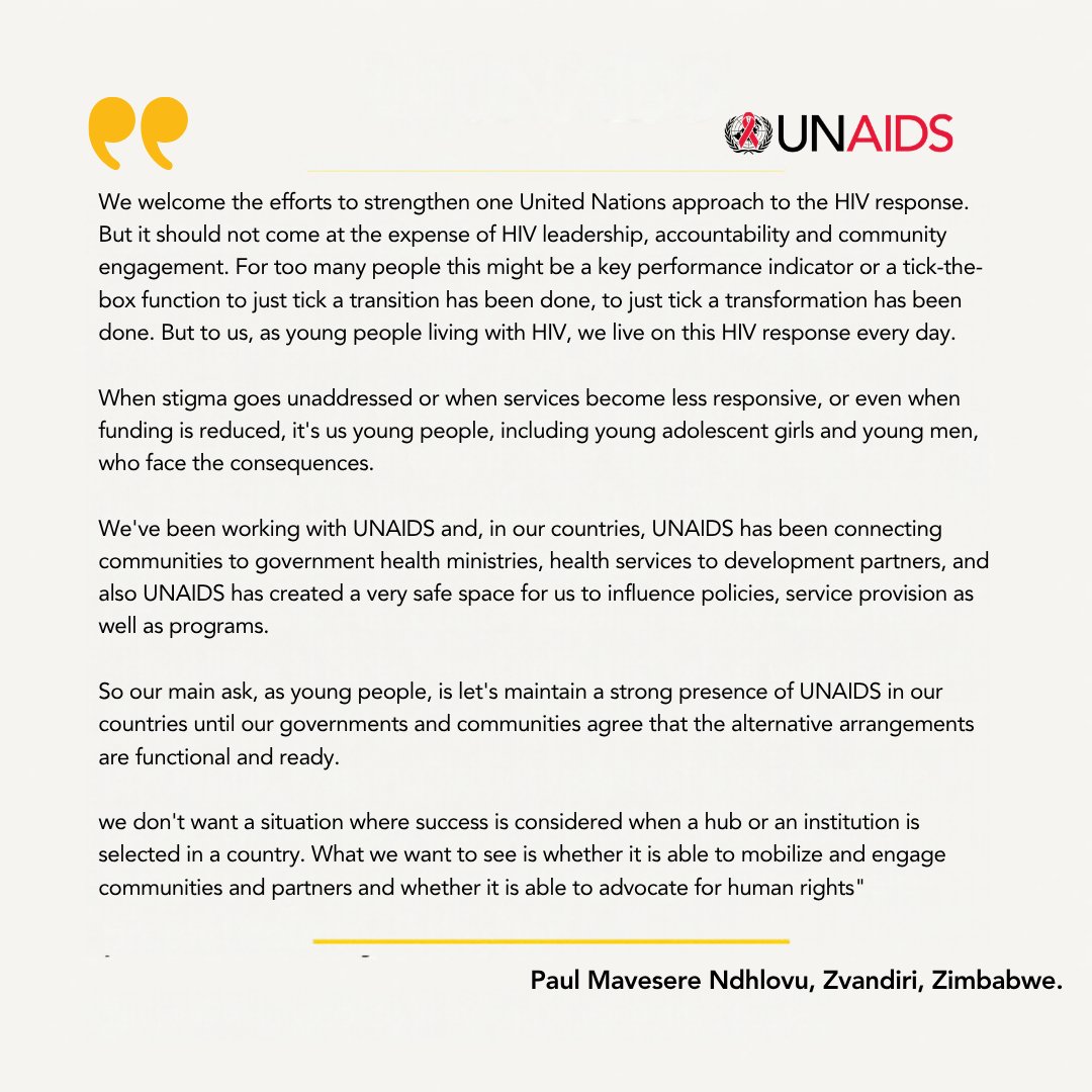 UNAIDS's tweet photo. Young people living with HIV must be at the centre of decisions about the future of the HIV response.
Paul Mavesere Ndhlovu of Zvandiri, Zimbabwe, stressed that the transition must protect HIV leadership, accountability and meaningful community engagement.

He called for a strong UNAIDS presence in countries until governments and communities agree that alternative arrangements are functional and ready — and for success to be measured not by institutional change, but by whether new arrangements can mobilize partners, engage communities and advocate for human rights.

“Whether it is able to mobilize and engage communities and partners, and whether it is able to advocate for human rights.”